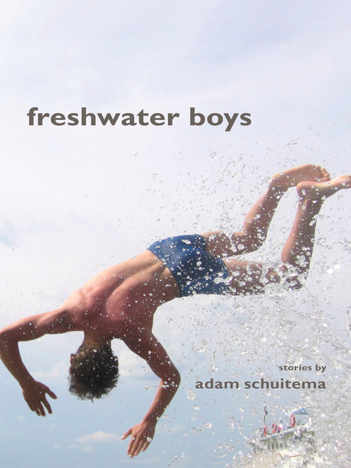 Title details for Freshwater Boys by Adam Schuitema - Available